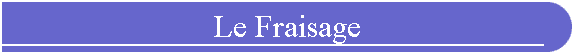 Le Fraisage